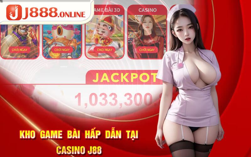 Kho game bài hấp dẫn tại casino J88